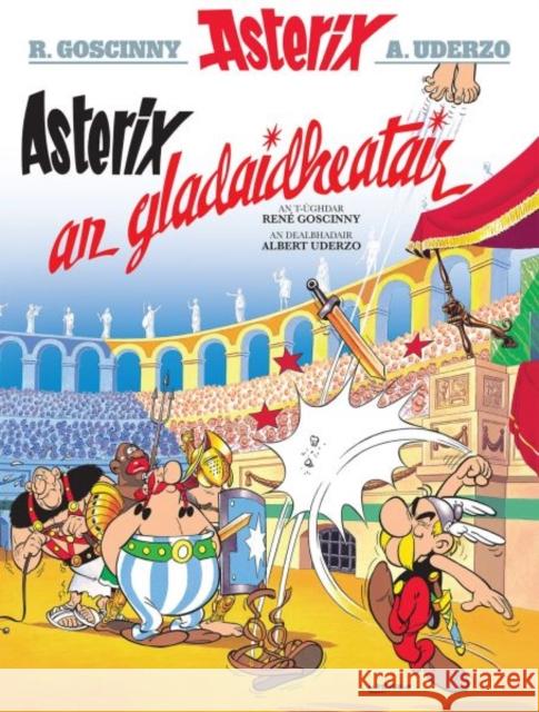 Asterix an Gladaidheatair (Gaelic) Rene Goscinny 9781906587604