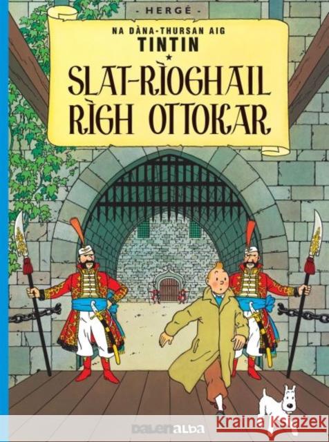 Tintin sa Gaidhlig: Slat-Rioghail Righ Ottokar (Tintin in Gaelic) Herge 9781906587734