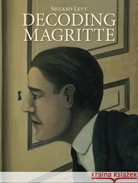 Decoding Magritte Silvano Levy 9781906593957 Redcliffe Press Ltd