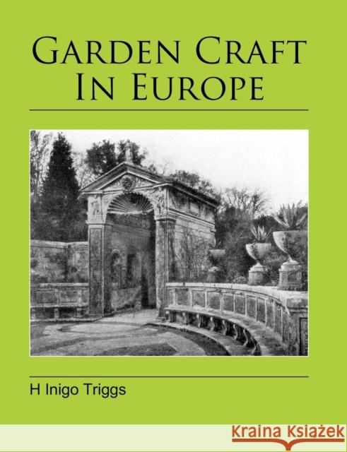 Garden Craft in Europe Triggs, H. Inigo 9781906600051 Jeremy Mills Publishing