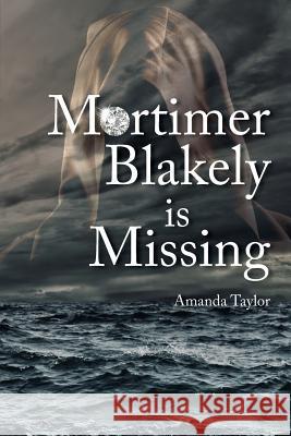 Mortimer Blakely is Missing Amanda Taylor 9781906600938