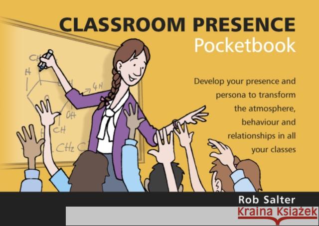 Classroom Presence Pocketbook: Classroom Presence Pocketbook Rob Salter 9781906610852