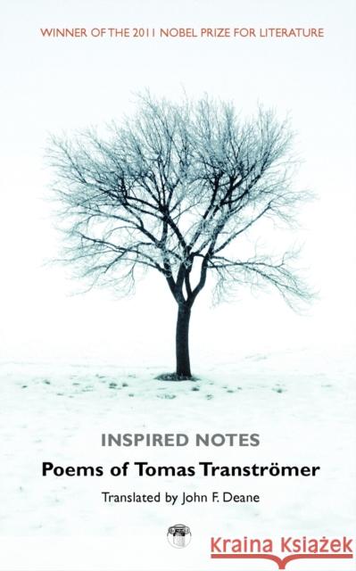 Inspired Notes: Poems of Tomas Transtromer John F Deane 9781906614539