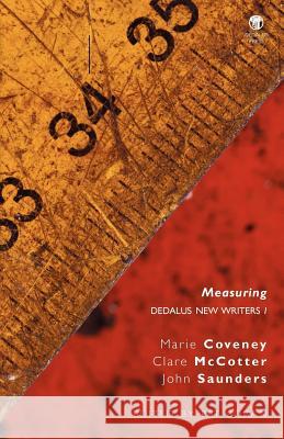 Measuring : Dedalus New Writers 1 Marie Coveney Clare McCotter John Saunders 9781906614584