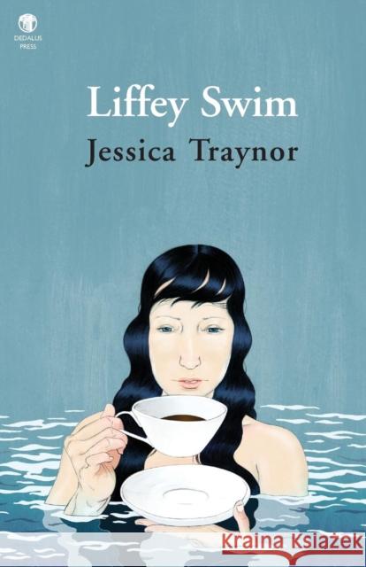 Liffey Swim Jessica Traynor 9781906614973 Dedalus Press