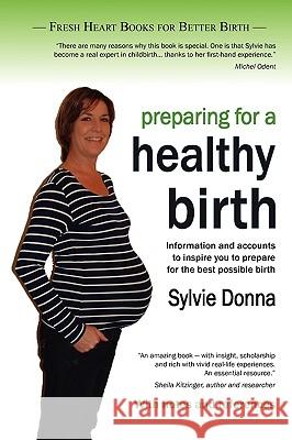 Preparing for a Healthy Birth (British Edition, with Notes and References) Donna, Sylvie 9781906619107