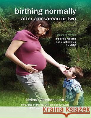 Birthing Normally After a Cesarean or Two (American Edition) Vadeboncoeur, H. L. Ne 9781906619206 Fresh Heart Publishing