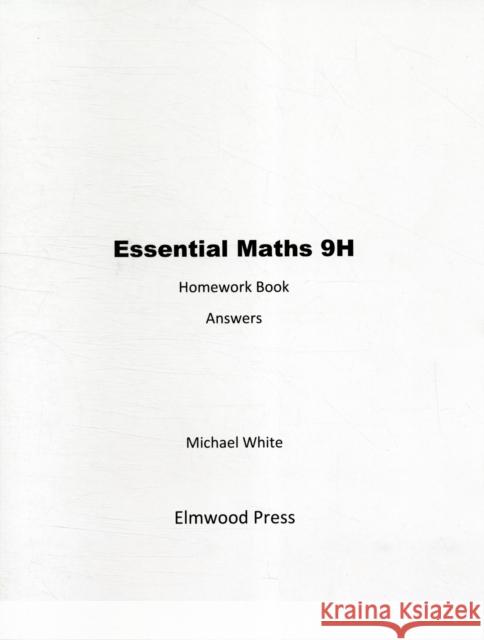 Essential Maths 9H Homework Answers White, Michael 9781906622206