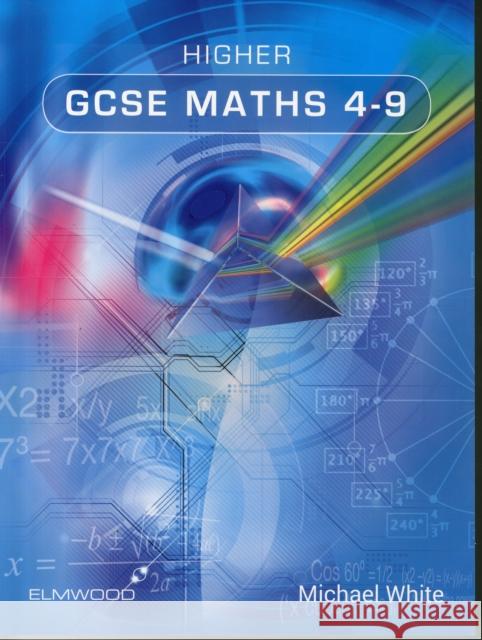 Higher GCSE Maths 4-9 Michael White 9781906622510 Elmwood Education Limited