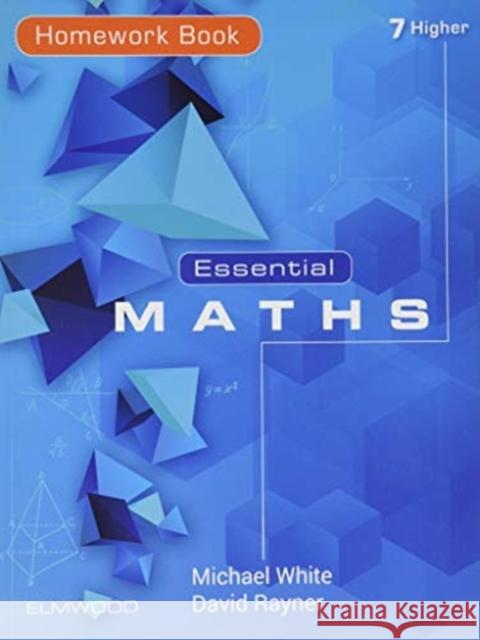 Essential Maths 7 Higher Homework Book Rayner, David 9781906622756 Elmwood Education Limited