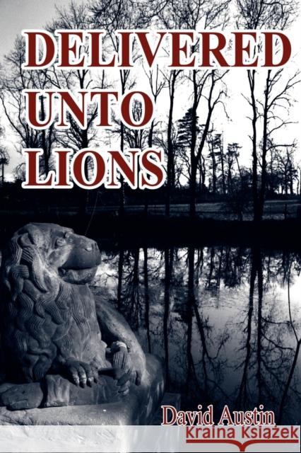 Delivered Unto Lions David Austin 9781906628215