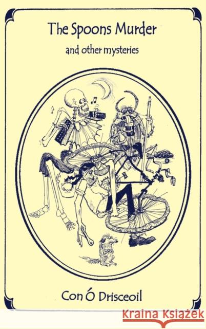 The Spoons Murder and Other Mysteries O'Drisceoil, Con 9781906628512 Checkpoint Press