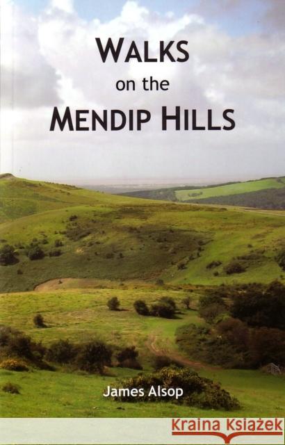 Walks on the Mendip Hills James Alsop 9781906641207 Ex Libris Press