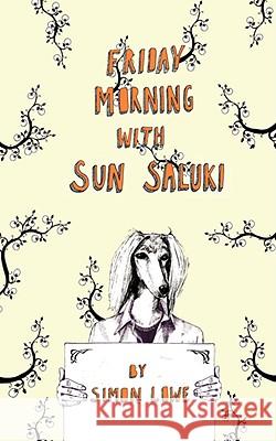 Friday Morning with Sun Saluki Simon Lowe 9781906645120 Grosvenor House Publishing Limited