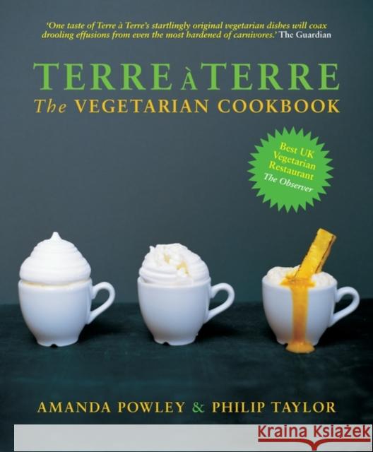 Terre a Terre: The Vegetarian Cookbook Philip Taylor 9781906650049