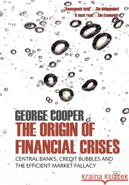 The Origin of Financial Crises George Cooper 9781906659578 Harriman House Publishing