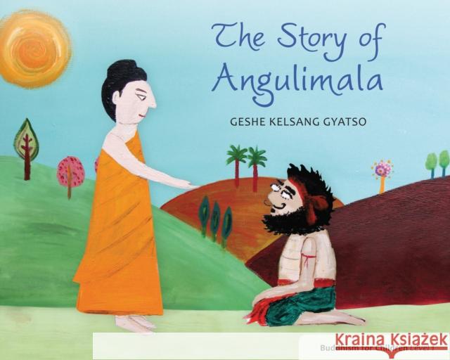 The Story of Angulimala: Buddhism for Children Level 1 Geshe Kelsang Gyatso 9781906665456