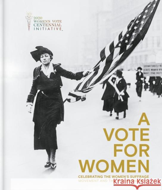 A Vote for Women: Celebrating the Women's Suffrage Movement and the 19th Amendment St James's House 9781906670887