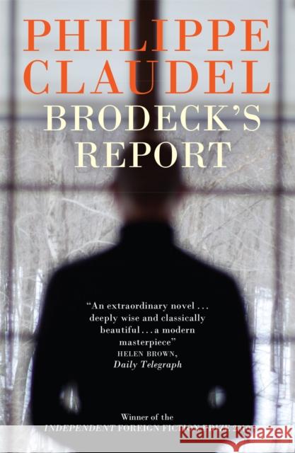 Brodeck's Report: WINNER OF THE INDEPENDENT FOREIGN FICTION PRIZE Philippe Claudel 9781906694685