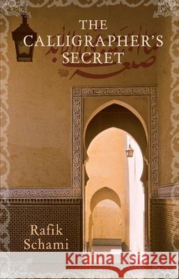 The Calligrapher's Secret Rafik Schami 9781906697280 Arabia Books Ltd