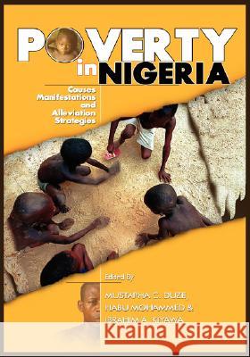 Poverty in Nigeria: Causes, Manifestations and Alleviation Strategies Duze, Mustapha C. 9781906704001 Adonis & Abbey Publishers