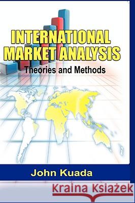 International Market Analysis: Theories and Methods (Hb) Kuada, John 9781906704056 ADONIS & ABBEY PUBLISHERS LTD