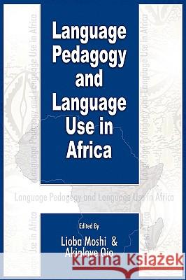Language Pedagogy and Language Use in Africa (PB) Lioba Moshi Akinloye Ojo 9781906704612 Adonis & Abbey Publishers