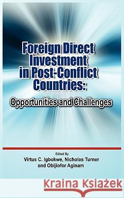 Foreign Direct Investment in Post Conflict Countries: Opportunities and Challenges Igbokwe, Virtus C. 9781906704667 Adonis & Abbey Publishers