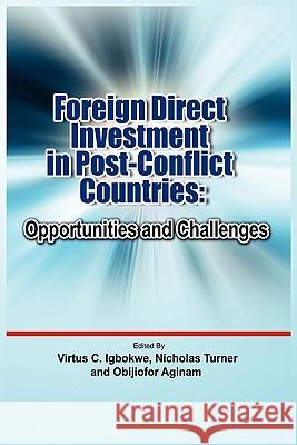 Foreign Direct Investment in Post Conflict Countries: Opportunities and Challenges Igbokwe, Virtus C. 9781906704674 Adonis & Abbey Publishers