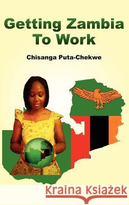 Getting Zambia to Work Chisanga Puta-Chekwe 9781906704872 Adonis & Abbey Publishers