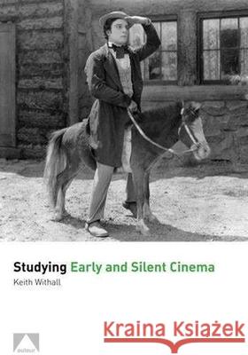Studying Early and Silent Cinema Keith Withall 9781906733698 0