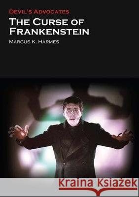 The Curse of Frankenstein Marcus K Harmes 9781906733858 Auteur Publishing