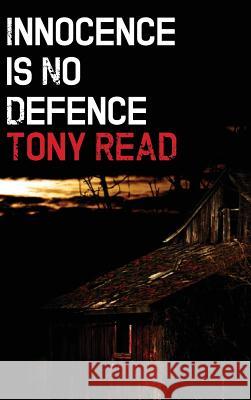 Innocence Is No Defence Tony Read 9781906755812