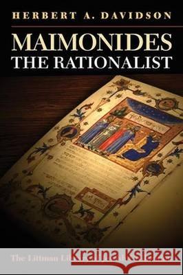 Maimonides the Rationalist Herbert A. Davidson 9781906764777 Littman Library of Jewish Civilization