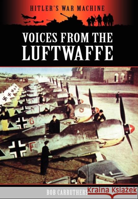 Voices from the Luftwaffe Bob Carruthers 9781906783051