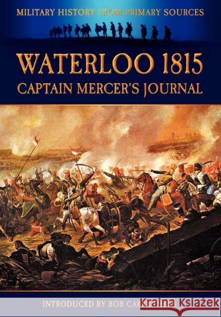 Waterloo 1815: Captain Mercer's Journal Cavalie Mercer, Bob Carruthers, W. H. Fitchett 9781906783488 Coda Books Ltd