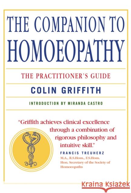 Companion to Homeopathy: The Practitioner's Guide Griffith, Colin 9781906787714 Watkins Media