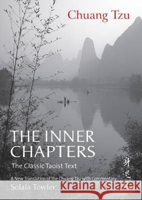 The Inner Chapters: The Classic Taoist Text Chuang Tzu Solala Towler 9781906787998 Paul Watkins