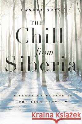 The Chill from Siberia Gray, Danuta 9781906791773 Arena Books (NY)