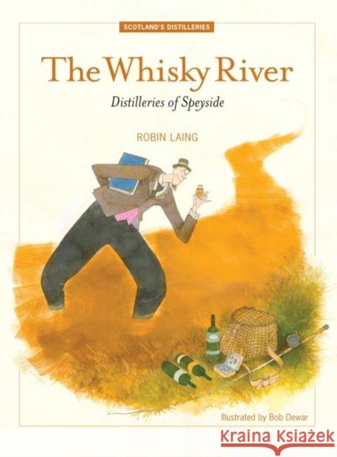 The Whisky River: Distilleries of Speyside Robin Laing 9781906817954