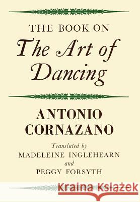 The Book on the Art of Dancing Antonio Cornazano Madeleine Inglehearn Peggy Forsyth 9781906830380 Noverre Press