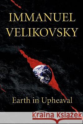 Earth in Upheaval Immanuel Velikovsky 9781906833121 Paradigma Ltd