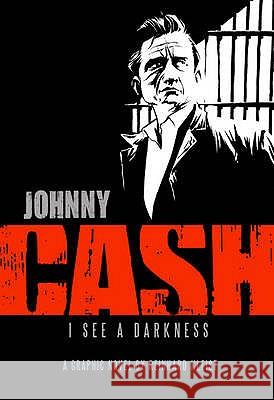 Johnny Cash: I See a Darkness : I See Darkness Rheinhard Kleist 9781906838072 