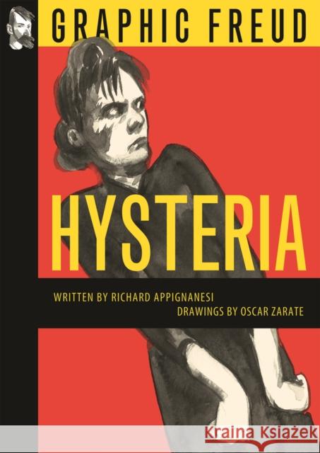 Hysteria Richard Appignanesi, Oscar Zarate 9781906838997 SelfMadeHero