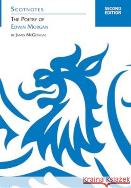 The Poetry of Edwin Morgan: (Scotnotes Study Guides) James McGonigal 9781906841157