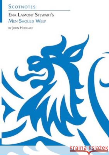 Ena Lamont Stewart's Men Should Weep: (Scotnotes Study Guides) John Hodgart 9781906841256 Association for Scottish Literary Studies