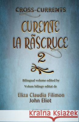 Curente La Ruscruce 2: Poetry from the English-speaking world translated by students at West University of Timisoara Eliza Filimon John Eliot 9781906852672