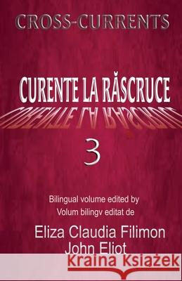 Curente La Rascruce 3: Bilingual volume John Eliot Eliza C. Filimon 9781906852702 Mosaique Press