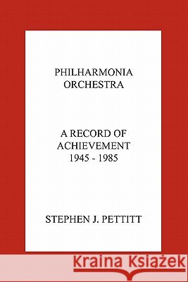 Philharmonia Orchestra. a Record of Achievement. 1945 - 1985 Stephen Pettitt 9781906857189 Travis and Emery Music Bookshop