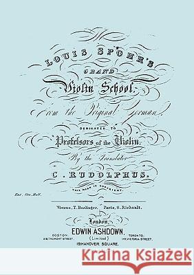 Louis Spohr's Grand Violin School. (Facsimile reprint from c.1890 edition). Spohr, Louis 9781906857448 